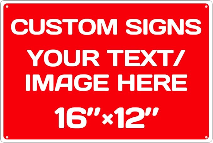 Custom Signs,Aluminum Weatherproof Metal Sign Multiple Sizes Custom Personalized Text And picture Here,hazard sign,garden sign,custom door sign,Customised business signs(16 * 12Inch)